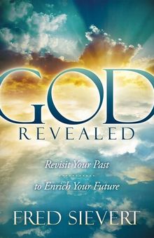 God Revealed: Revisit Your Past to Enrich Your Future