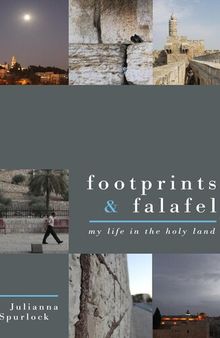 Footprints & Falafel: My Life in the Holy Land