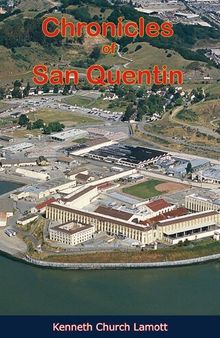 Chronicles of San Quentin: The Biography of a Prison