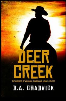 Deer Creek: The Murders of William H. Gibson and John S. Frazer