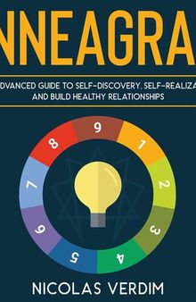 Enneagram: an Advanced Guide to Self-Discovery, Self-Realization and Build Healthy Relationships