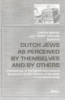 Dutch Jews as Perceived by Themselves and by Others: Proceedings of the Eighth International Symposium on the History of the Jews in the Netherlands