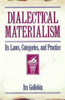Dialectical Materialism: Its Laws, Categories, and Practice