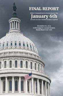 Final Report of the Select Committee to Investigate the January 6th Attack on the United States Capitol
