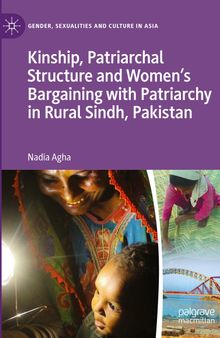 Kinship, Patriarchal Structure and Women’s Bargaining with Patriarchy in Rural Sindh, Pakistan
