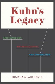 Kuhn's Legacy: Epistemology, Metaphilosophy, and Pragmatism