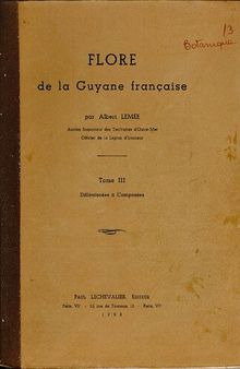 Flore de la Guyane française: Tome III Dilléniacées à composées