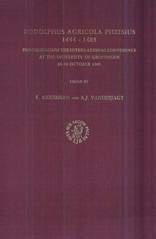 Rodolphus Agricola Phrisius 1444-1485: Proceedings of the International Conference at the University of Groningen, 28-30 October 1985