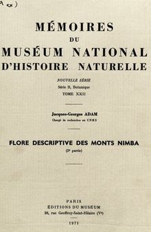 Mémoires du Muséum national d'histoire naturelle. TOME XXII FLORE DESCRIPTIVE DES MONTS NIMBA (2 e partie)