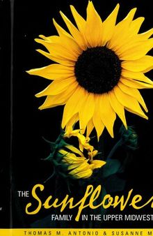 The sunflower family in the upper Midwest: a photographic  guide to the Asteraceae in Illinois, Indiana, Iowa, Michigan,  Minnesota, and Wisconsin