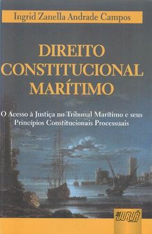 Direito Constitucional Marítimo: O Acesso à Justiça no Tribunal Marítimo e seus Princípios Constitucionais Processuais