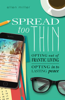 Spread Too Thin: Opting Out of Frantic Living. Opting in to Lasting Peace