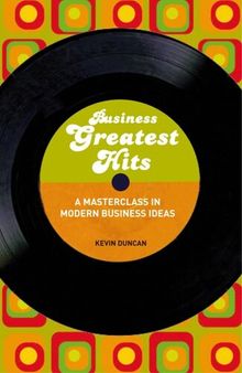 Business Greatest Hits: A Masterclass in Modern Business Ideas