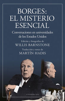 Borges: el misterio esencial: Conversaciones en universidades de los Estados Unidos