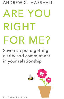 Are You Right for Me?: Seven Steps to Getting Clarity and Commitment in Your Relationship
