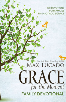 Grace for the Moment Family Devotional, Ebook: 100 Devotions for Families to Enjoy God's Grace