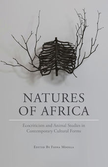 Natures of Africa: Ecocriticism and animal studies in contemporary cultural forms