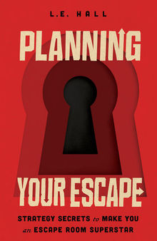 Planning Your Escape: Strategy Secrets to Make You an Escape Room Superstar