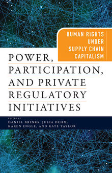 Power, Participation, and Private Regulatory Initiatives: Human Rights Under Supply Chain Capitalism