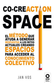 Co-creaCtion Space: El método que ayuda a generar respuestas a los retos actuales creando espacios para acceder al conocimiento colectivo