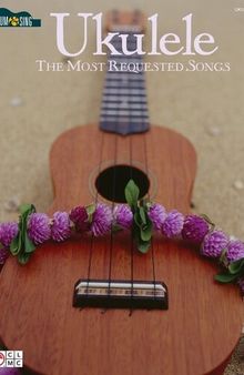 Ukulele--The Most Requested Songs (Songbook): Strum & Sing Series