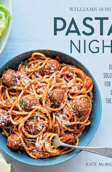Pasta Night: Dinner Solutions for Every Day of the Week