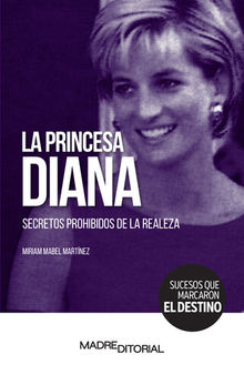 La Princesa Diana.: Secretos prohibidos de la realeza