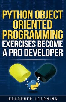 Python Object Oriented Programming Exercises Become a Pro Developer: Python OOPS Concepts with 73 Exercises With Solution