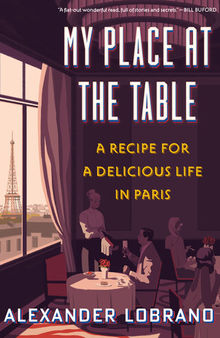 My Place at the Table: A Recipe for a Delicious Life in Paris