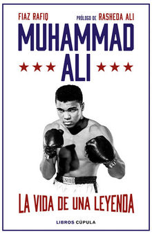 Muhammad Ali: La vida de una leyenda