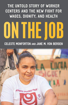On the Job: The Untold Story of America's Work Centers and the New Fight for Wages, Dignity, and Health