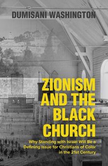 Zionism and the Black Church: Why Standing with Israel Will Be a Defining Issue for Christians of Color in the 21st Century