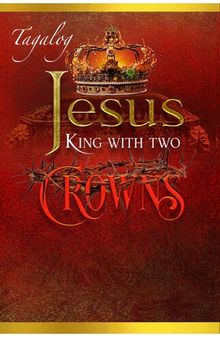 Jesus King with two Crowns: Si Hesus Hari Na May Dalawang Korona
