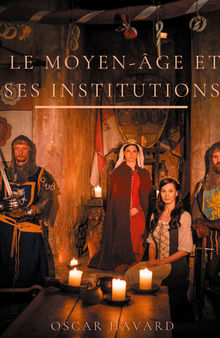 Le Moyen Age et ses institutions