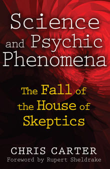 Science and Psychic Phenomena - The Fall of the House of Skeptics