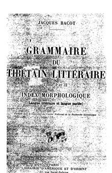 Grammaire du tibétain littéraire. Tome I : Grammaire. Tome II : Index morphologique (Langue littéraire et langue parlée)