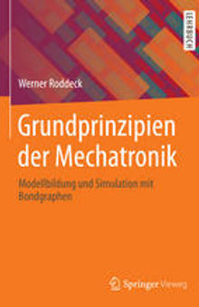 Grundprinzipien der Mechatronik: Modellbildung und Simulation mit Bondgraphen