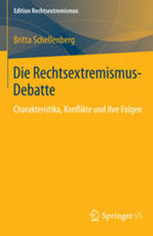 Die Rechtsextremismus-Debatte: Charakteristika, Konflikte und ihre Folgen