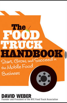 The food truck handbook: start, grow, and succeed in the mobile food business
