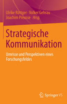 Strategische Kommunikation: Umrisse und Perspektiven eines Forschungsfeldes