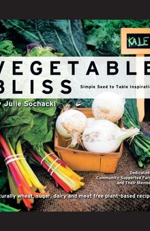 Vegetable bliss: simple seed to table inspiration