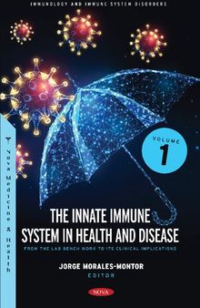 The Innate Immune System in Health and Disease: From the Lab Bench Work to Its Clinical Implications, Volume 1