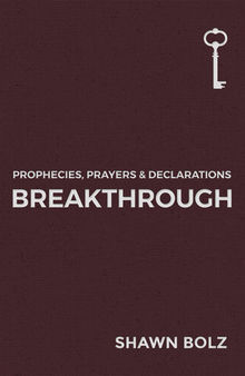 Breakthrough: Prophecies, Prayers & Declarations