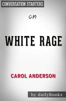 White Rage--the Unspoken Truth of Our Racial Divide by Carol Anderson | Conversation Starters