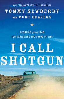 I Call Shotgun: Lessons from Dad for Navigating the Roads of Life