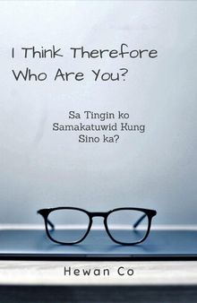 I Think Therefore Who Are You?: Sa Tingin Ko Samakatuwid Kung Sino Ka?