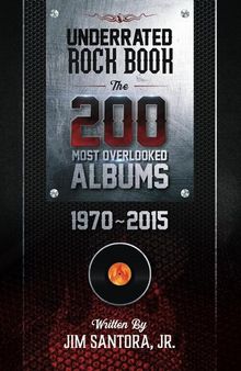 Underrated Rock Book: The 200 Most Overlooked Albums 1970-2015
