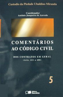 Comentários ao Código Civil, volume 5: Dos contratos em geral (Arts. 421 a 480)