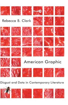 American Graphic: Disgust and Data in Contemporary Literature