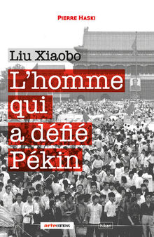 Liu Xiaobo: L'homme qui a défié Pékin
